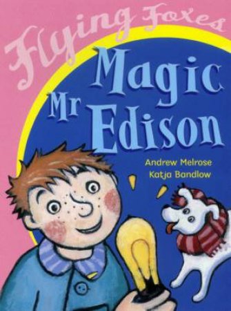 Flying Foxes: Magic Mr Edison by Andrew Melrose