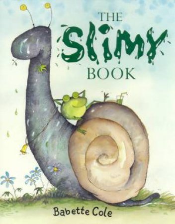 Slimy Book by Babette Cole