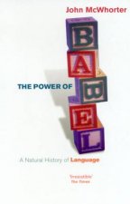 The Power Of Babel A Natural History Of Language