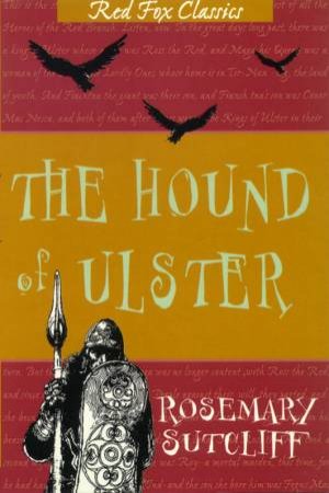 Red Fox Classics: The Hound Of Ulster by Rosemary Sutcliff