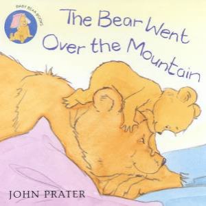 Baby Bear Books: The Bear Went Over The Mountain by John Prater