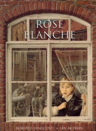 Rose Blanche by Ian McEwan & Roberto Innocenti