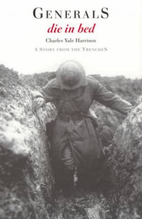 Generals Die In Bed by Charles Yale Harrison