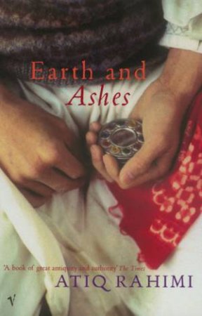 Earth And Ashes by Atiq Rahimi