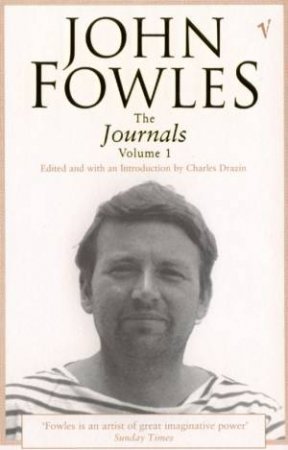 John Fowles: The Journals - Volume 1 by John Fowles