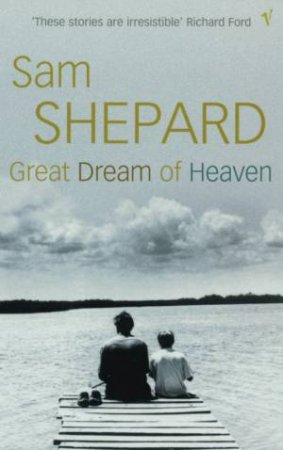 Great Dream Of Heaven by Sam Shepard