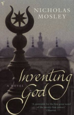 Inventing God by Nicholas Mosley