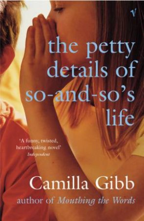 The Petty Details Of So-And-So's Life by Camilla Gibb