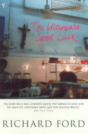 The Ultimate Good Luck by Richard Ford