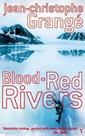 Blood Red Rivers by Jean-Christophe Grange