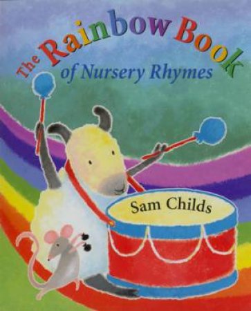 The Rainbow Book Of Nursery Rhymes by Sam Childs