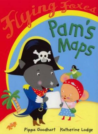 Flying Foxes: Pam's Maps by Pippa Goodhart