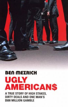 Ugly Americans by Ben Mezrich