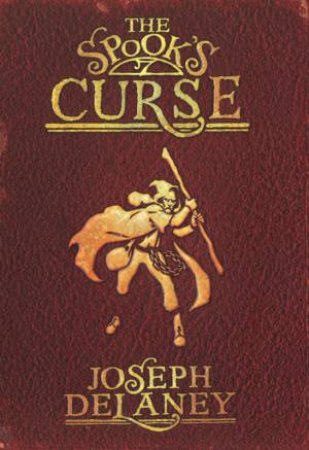 Wardstone Chronicles: The Spook's Curse by Joseph Delaney