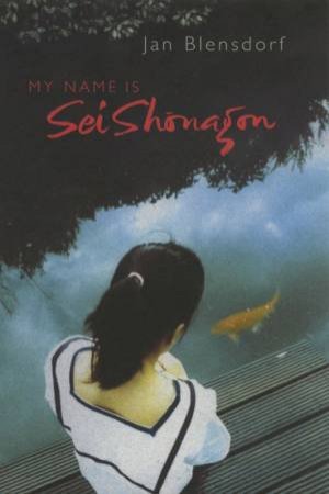 My Name Is Sei Shonagon by Jan Blensdorf