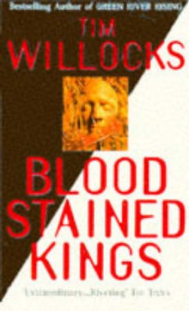 Blood Stained Kings by Tim Willocks