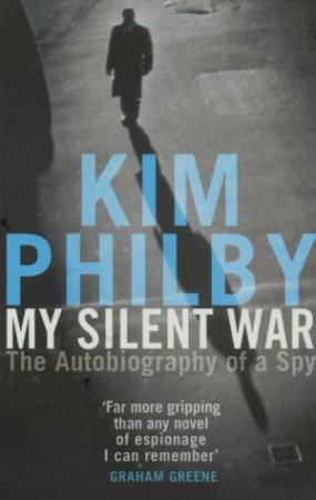 My Silent War: The Autobiography Of A Spy by Kim Philby