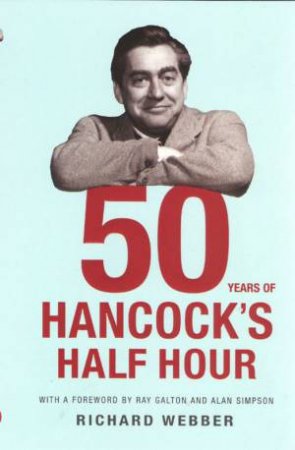 Fifty Years Of Hancock's Half Hour by Richard Webber