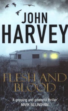 Flesh And Blood by John Harvey