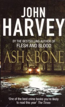 Ash And Bone by John Harvey