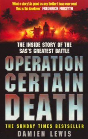 Operation Certain Death: The Inside Story Of The SAS's Greatest Battle by Damien Lewis