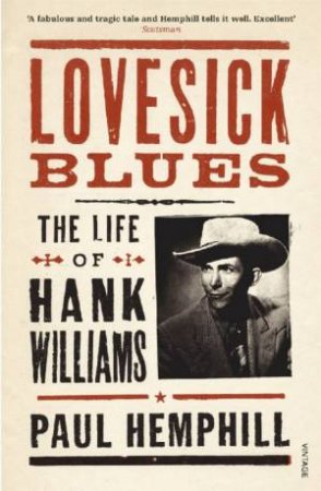 Lovesick Blues - The Life Of Hank Williams by Paul Hemphill