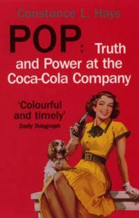 Pop: Truth And Power At The Coco-Cola Company by Constance Hays