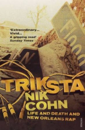 Triksta: Life And Death Of New Orleans Rap by Nik Cohn