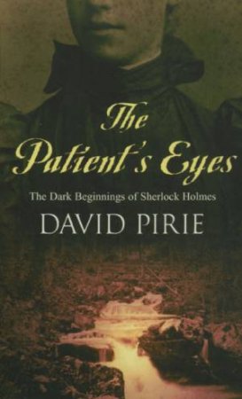 The Patient's Eyes by David Pirie