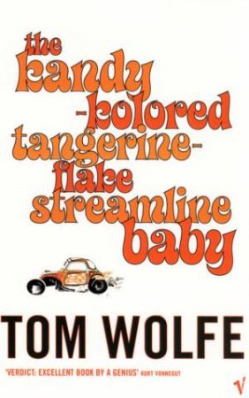 The Kandy-Kolored Tangerine-Flake Streamline Baby by Tom Wolfe