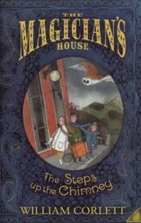 The Magician's House: The Steps Up The Chimney by William Corlett