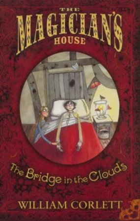 Magician's House: The Bridge In The Clouds by William Corlett