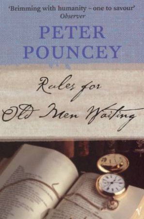 Rules For Old Men Waiting by Peter Pouncey