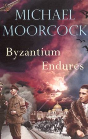 Byzantium Endures by Michael Moorcock