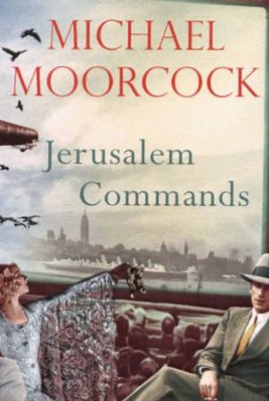 Jerusalem Commands by Michael Moorcock