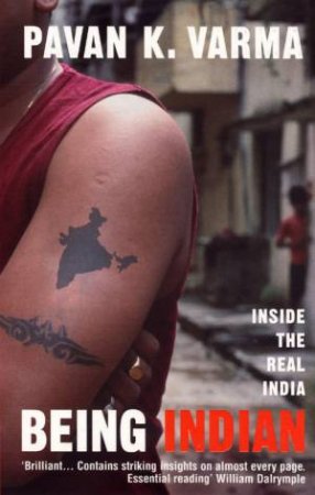 Being Indian - Inside The Real India by Pavan Varma