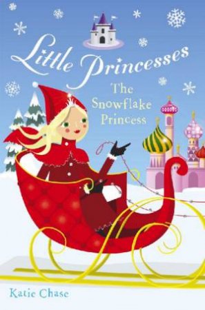 The Snowflake Princess by Katie Chase