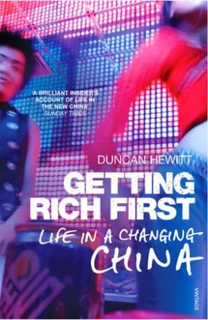 Getting Rich First: Life In A Changing China by Duncan Hewitt