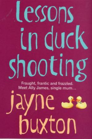 Lessons In Duck Shooting by Jayne Buxton