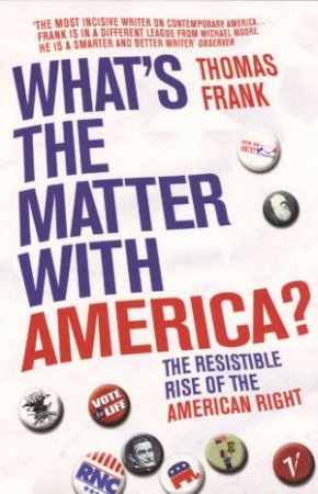 What's The Matter With America? by Thomas Frank