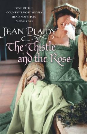 The Thistle And The Rose by Jean Plaidy