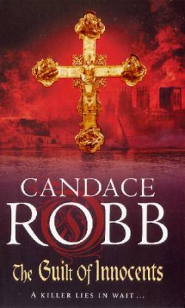 Guilt Of Innocents by Candace Robb