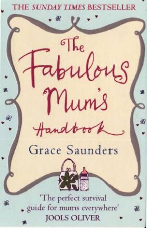 The Fabulous Mum's Handbook by Grace Saunders