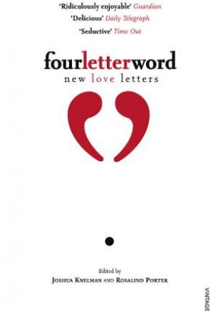 Four Letter Word: New Love Letters by Knelman & Porter