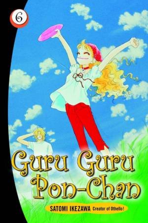 Guru Guru Pon Chan Volume 6 by Satomi Ikezawa