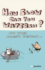 How Slow Can You Waterski And Other Puzzling Questions