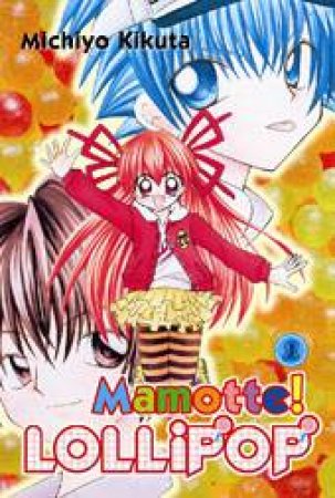 Mamotte! Lollipop, Vol 1 by Kikuto Michiyo