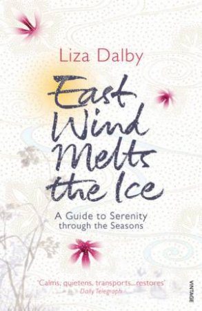 East Wind Melts The Ice by Liza Dalby