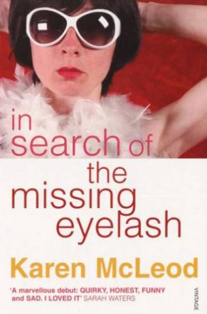 In Search Of The Missing Eyelash by Karen Mcleod