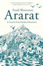 Ararat In Search of the Mythical Mountain